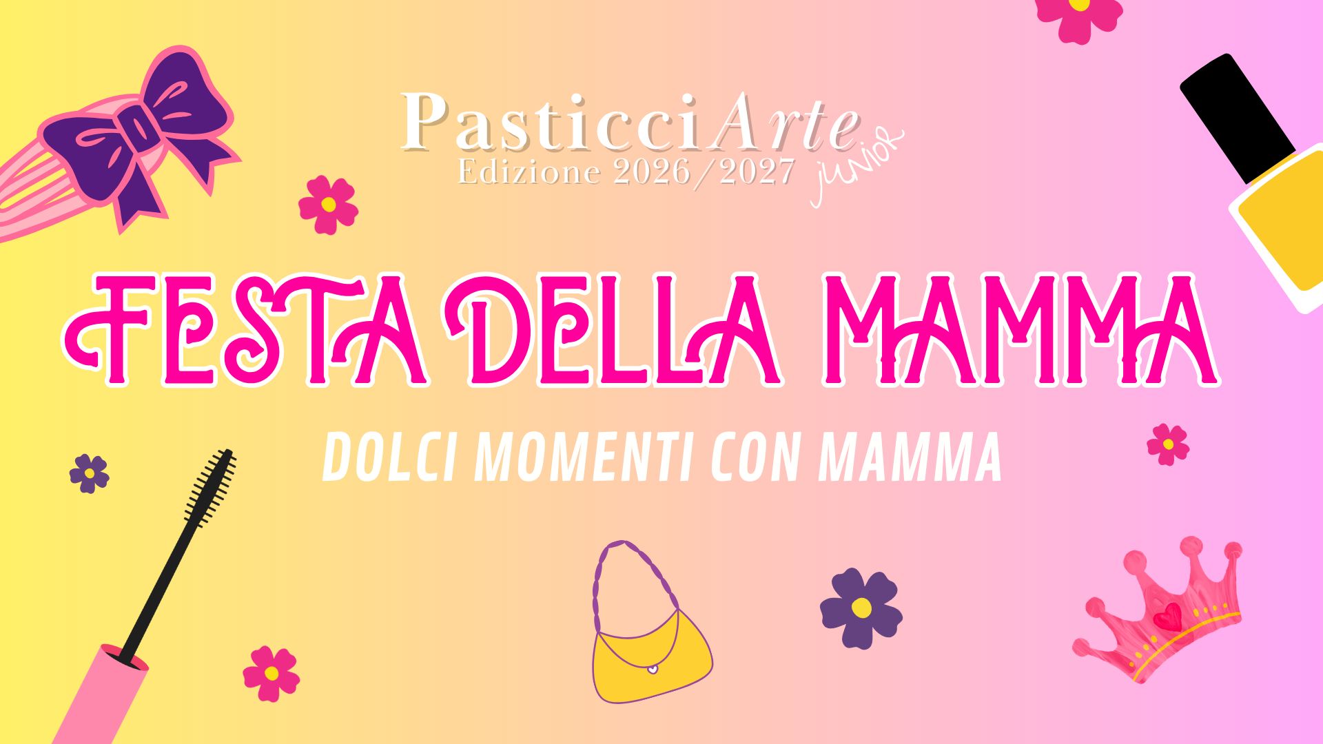 FESTA DELLA MAMMA - Dolci momenti con mamma - 2°turno